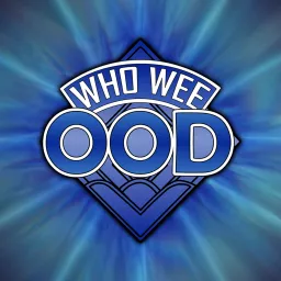 Who Wee Ood - An Unofficial Doctor Who Podcast