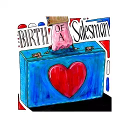 Birth of a Salesman Podcast artwork