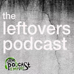 The Leftovers Podcast