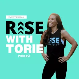 Rise with Torie Podcast