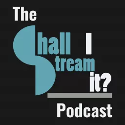 The Shall I Stream It? Podcast artwork