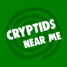Cryptids Near Me Podcast artwork
