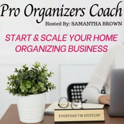 Pro Organizers Coach * Business Coaching for Professional Organizers Podcast artwork