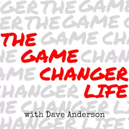 The Game Changer Life Podcast artwork