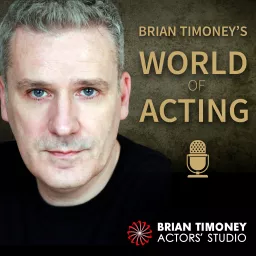 Brian Timoney’s World of Acting Podcast artwork