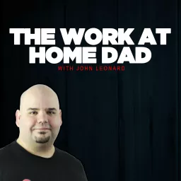 The Work At Home Dad - Discover The Freedom To Work From Home And Spend More Time With Your Kids