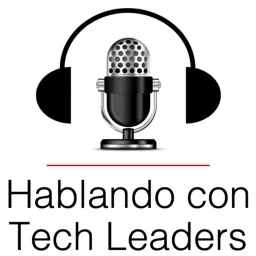 Hablando con Tech Leaders: Explorando el Liderazgo en la Tecnología