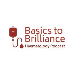 Basics to Brilliance: Haematology Podcast artwork