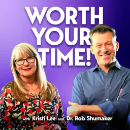 Worth Your Time! with Kristi Lee and Rob Shumaker