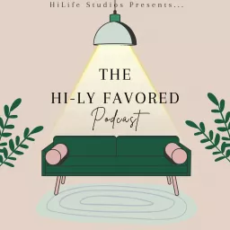 The Hi-Ly Favored Podcast artwork