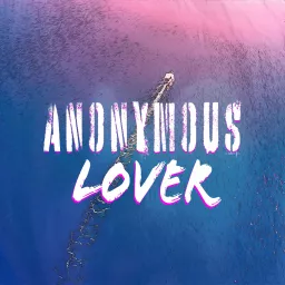 Anonymous Lover Podcast artwork