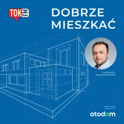 Dobrze mieszkać - Radio TOK FM