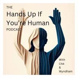 Hands Up If You're Human Podcast artwork