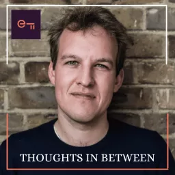 Thoughts in Between: exploring how technology collides with politics, culture and society Podcast artwork