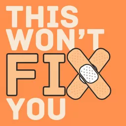 This Won't Fix You Podcast artwork