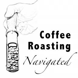 Coffee Roasting Navigated Podcast artwork