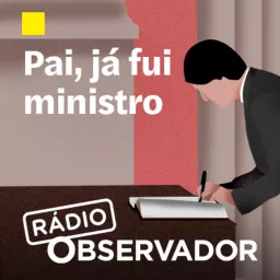 Pai, já fui ministro