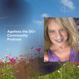 Ageless (the 50+ community) Podcast artwork