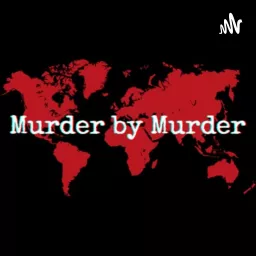 Murder by Murder: A History of the World Podcast artwork