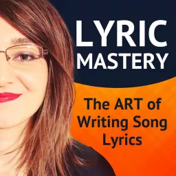 Lyric Mastery - The Art of Writing Song Lyrics Podcast artwork