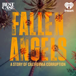 Fallen Angels: A Story of California Corruption Podcast artwork