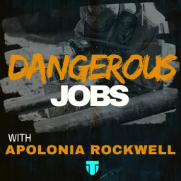 Dangerous Jobs Podcast with Apolonia Rockwell artwork