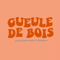 Gueule de bois Podcast artwork