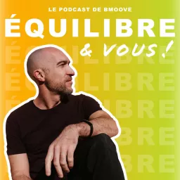 Équilibre & Vous ! Podcast artwork