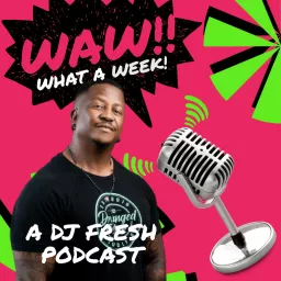 WAW! What A Week with DJ Fresh Podcast artwork