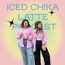Iced Chika Latte Podcast artwork