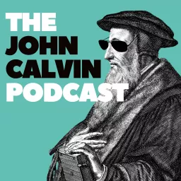 The John Calvin Podcast