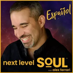 Next Level Soul Español con Alex Ferrari Podcast artwork