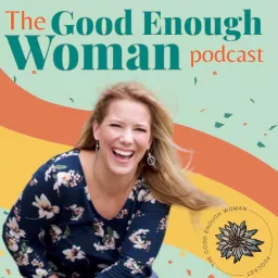 The Good Enough Woman Podcast artwork