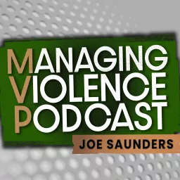 Managing Violence Podcast with Joe Saunders