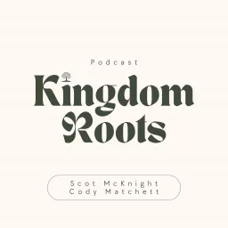 Kingdom Roots Podcast artwork
