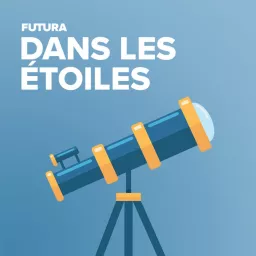 Futura dans les étoiles : le rendez-vous de l'astronomie Podcast artwork