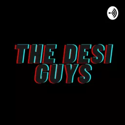 The Desi Guys Podcast artwork