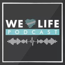 The We Love Life Podcast