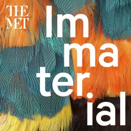 Immaterial: 5,000 Years of Art, One Material at a Time Podcast artwork