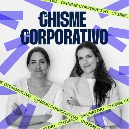 Chisme Corporativo Podcast artwork