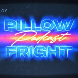 Pillow Fright Podcast artwork