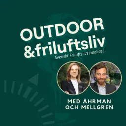 Outdoor och friluftsliv med Åhrman och Mellgren Podcast artwork