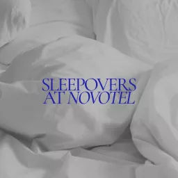 Sleepovers at Novotel Podcast artwork