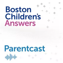 Boston Children's Answers Parentcast