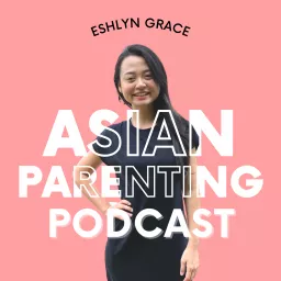 Asian Parenting Podcast artwork