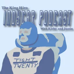 The King Hiro IndyCar Podcast with Kirby and Justin artwork