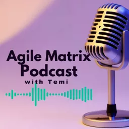 The Agile Matrix Podcast artwork
