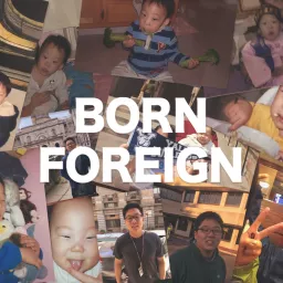 Born Foreign Podcast artwork