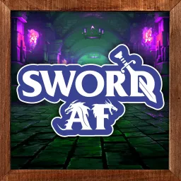 Sword AF Podcast artwork