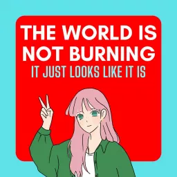 The World is Not Burning Podcast artwork